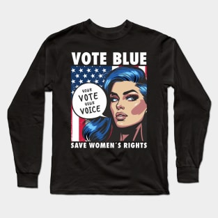 Election 2024 Vote Blue Save Women´s Rights Feminist Statement Long Sleeve T-Shirt